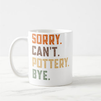 Mug Désolé, je ne peux pas dire au revoir à la poterie
