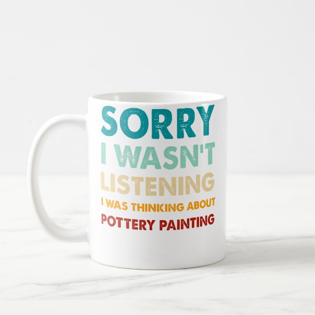 Mug Désolé, je n'écoutais pas, je pensais à la poterie (Gauche)
