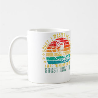 Mug Désolé je n'écoutais pas je pensais aux fantômes