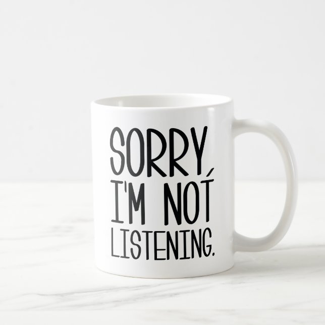 Mug Désolé, je n'écoute pas (Droite)