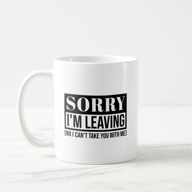 Mug Désolé, je pars - Conception de devis sarcastique  (Gauche)