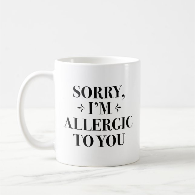 Mug Désolé, je suis allergique à vous (Gauche)