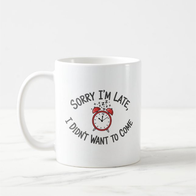 Mug Désolé, je suis en retard - Drôle design Latecomer (Gauche)