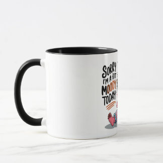 Mug Désolé, je suis un peu moqueuse aujourd'hui