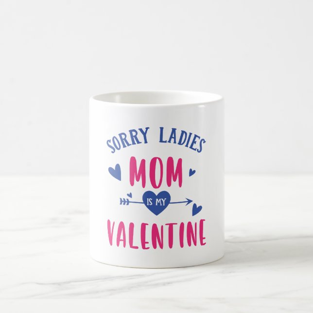 MUG DÉSOLÉ MESDAMES MAMAN EST MA SAINTE VALENTINE (Centre)