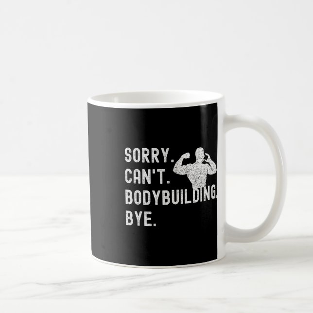 Mug Désolé ne peut pas Bodybuilding Bye - Muscles entr (Droite)