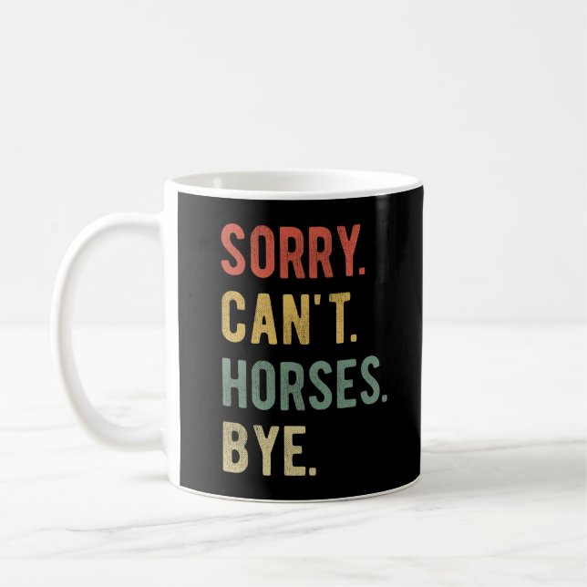 Mug Désolé ne peut pas Chevaux au-dessus de II (Gauche)