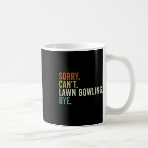 Mug Désolé ne peut pas être au chevet de la pelouse