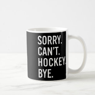 Mug Désolé ne peut pas hockey au revoir drôle amateurs