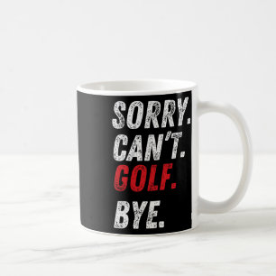 Mug Désolé, ne peut pas jouer au golf, au revoir, amat