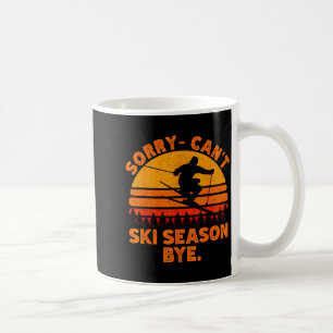 Mug Désolé, ne peut pas skier saison au revoir drôle d