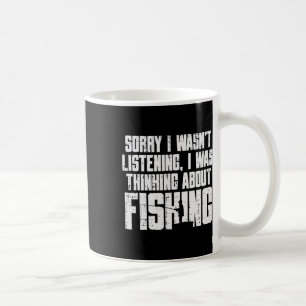 Mug Désolé, n'écoutais pas, pensais à la pêche drôle F