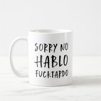 Mug Désolé Non Hablo Fucktardo Mug, Funny Sarcastique,