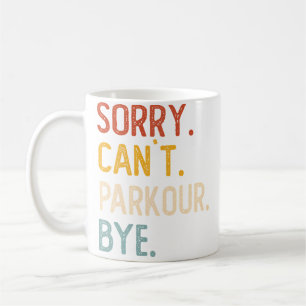 Mug Désolé, pas de parkour, à bientôt T-shirts drôle a