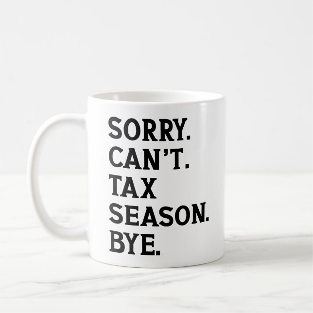 Mug Désolé, pas la saison des impôts, au revoir compta (Gauche)