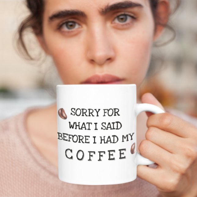 Mug Désolé pour ce que j'ai dit avant Coffee (Créateur téléchargé)