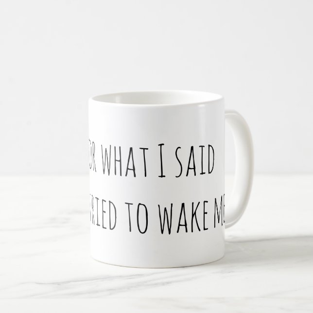 Mug Désolé Pour Ce Que J'Ai Dit Drôle (Devant droit)