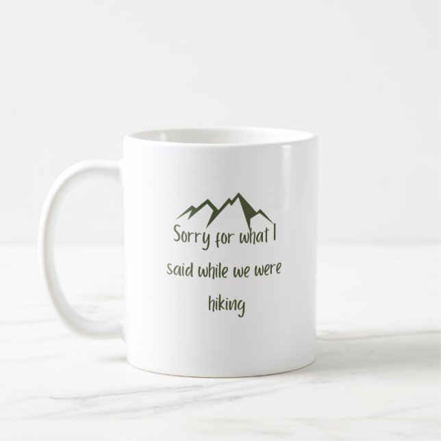 Mug Désolé pour ce que j'ai dit drôle café randonnée v (Gauche)