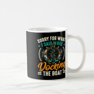 Mug Désolé pour ce que j'ai dit en amarrant le bateau 