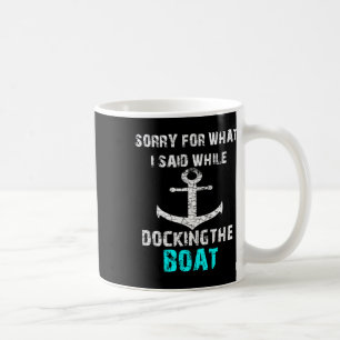 Mug Désolé pour ce que j'ai dit en amarrant le bateau