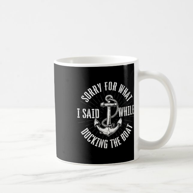 Mug Désolé pour ce que j'ai dit en amarrant le bateau  (Droite)