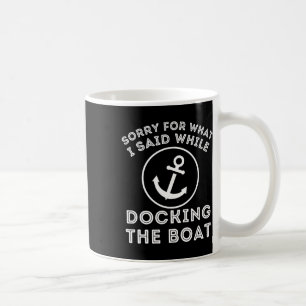 Mug Désolé pour ce que j'ai dit lors de l'amarrage - C