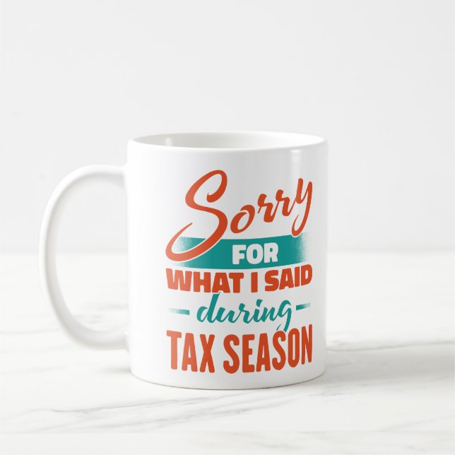 Mug Désolé Pour Ce Que J'Ai Dit Pendant La Saison Fisc (Gauche)