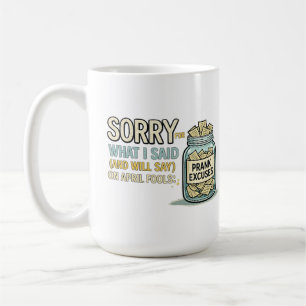 Mug Désolé pour ce que j'ai dit Poisson d'avril