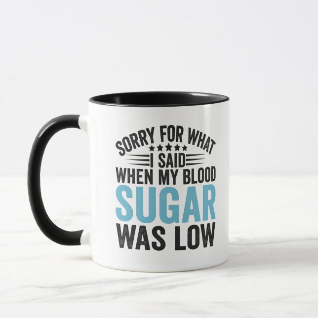 Mug Désolé pour ce que j'ai dit quand mon sucre de san (Gauche)