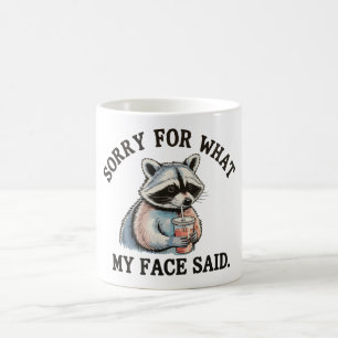 Mug Désolé pour ce que mon visage a dit Raton laveur d
