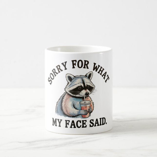 Mug Désolé pour ce que mon visage a dit Raton laveur d (Centre)