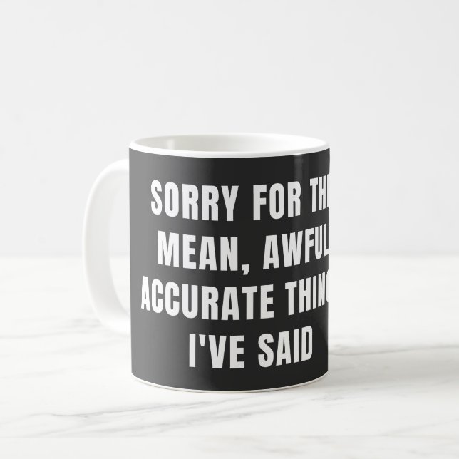 Mug Désolé pour les mauvaises choses que j'ai dites (Devant gauche)