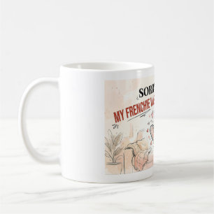 Mug Désolé pour mon retard Mon Frenchie était trop mig