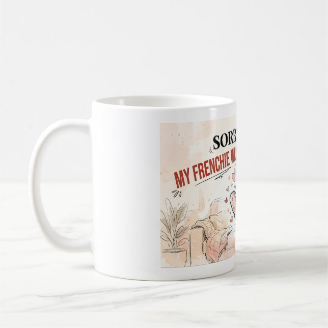 Mug Désolé pour mon retard Mon Frenchie était trop mig (Gauche)