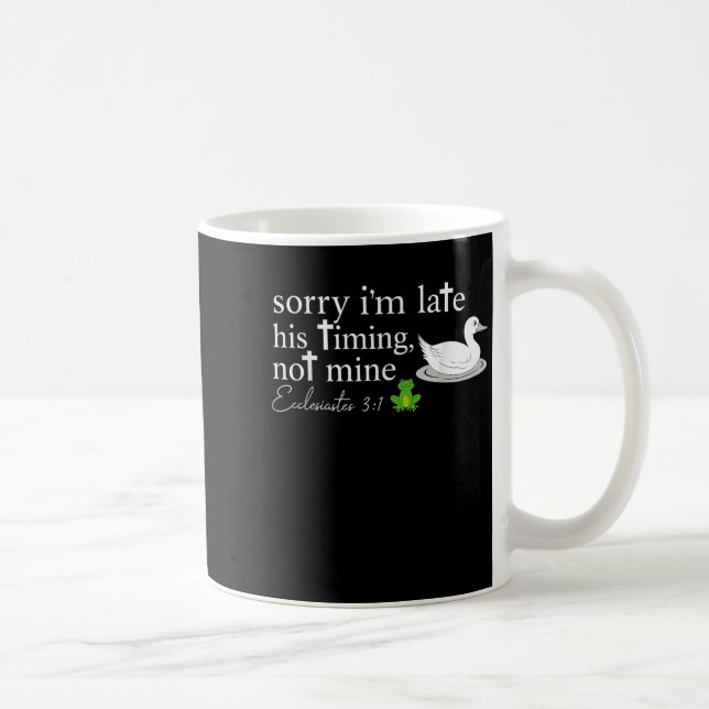 Mug Désolé pour mon retard Son timing pas le mien Eccl (Droite)