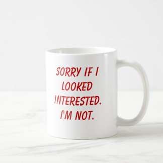Mug Désolé si je semblais intéressé. Je ne suis pas