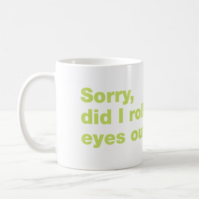 Mug Désolée, ai-je roulé les yeux trop fort (Gauche)