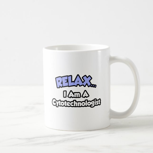 Mug Détendez-vous .. Je suis Cytotechnologue (Droite)