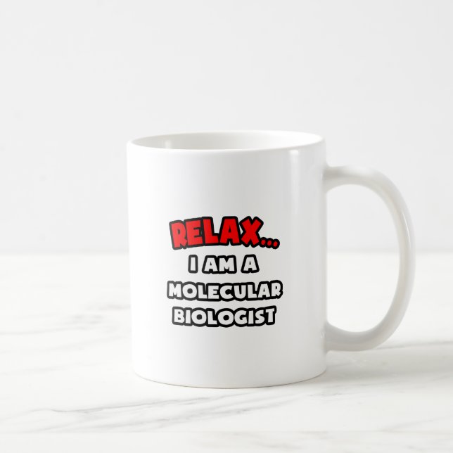 Mug Détendez-vous... Je Suis Un Biologiste Moléculaire (Droite)