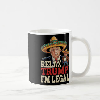 Mug Détendez-vous Trump Je suis légal drôle Cinco De M