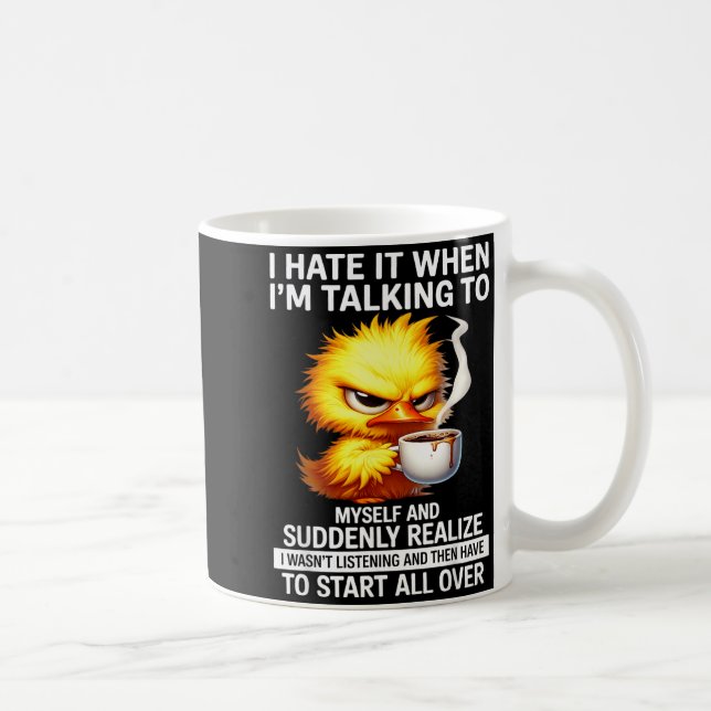 Mug Déteste Quand Je Parle à et Me Rends Compte Brusqu (Droite)