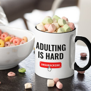 Mug Devenir Adulte Est Dur - Se Désinscrire Citation