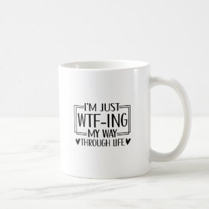 Mug Devis de durée de vie amusant WTF Humour sarcast