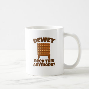 Mug Dewey A Besoin De Ça ?