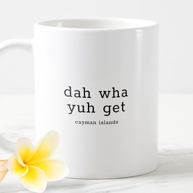 Mug Dialecte Caymanien Hilaire Dah Wha You Get (Créateur téléchargé)