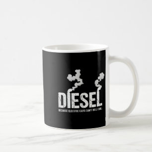 Mug Diesel parce que l'électricité ne peut pas rouler