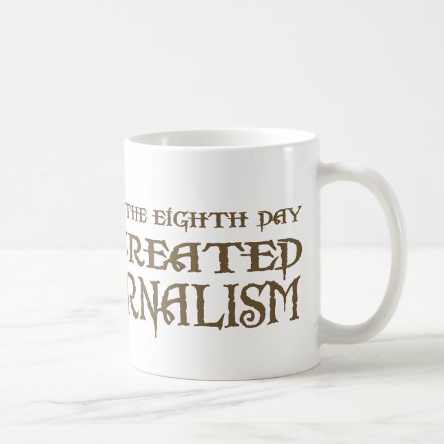 Mug Dieu a créé le journalisme (Droite)