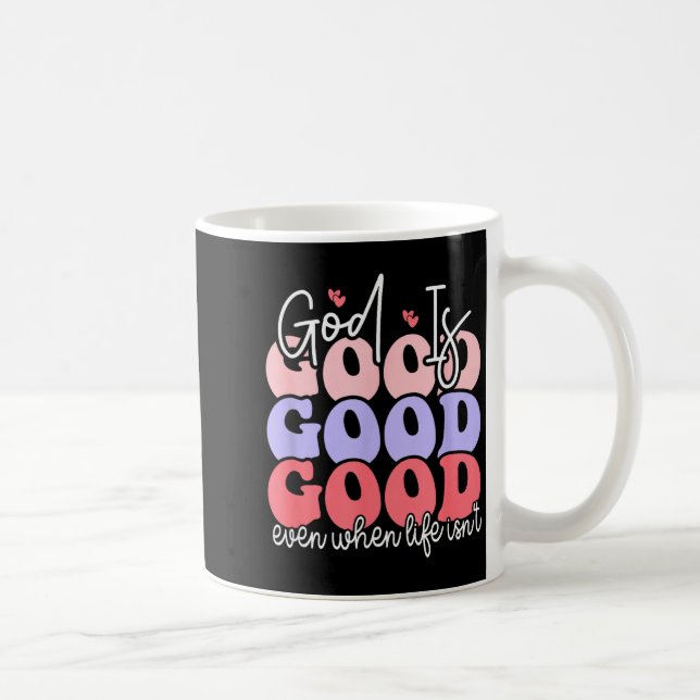 Mug Dieu est bon même quand la vie ne l'est pas (Droite)