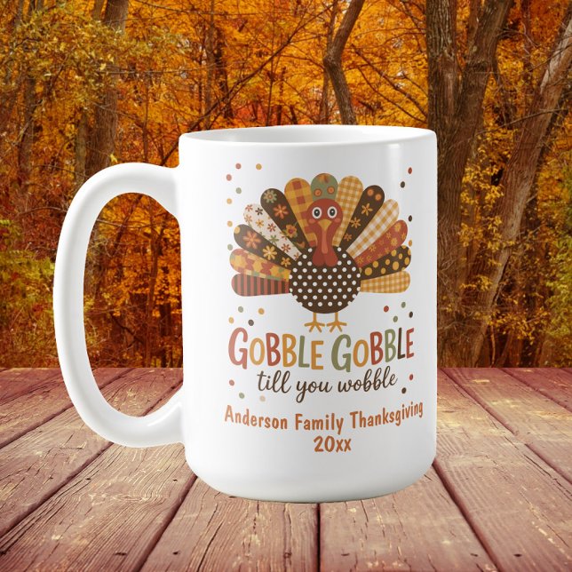 Mug Dinde Patchwork Cancan jusqu'à Chanceler Thanksgiv (Turkey "Gobble Gobble till you wobble" Family Thanksgiving customizable mug)