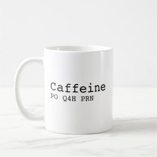 Mug d'infirmière drôle, Mug Caffeine PO Q4H PRN, I